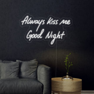 Always Kiss Me Good Night Neon Sign