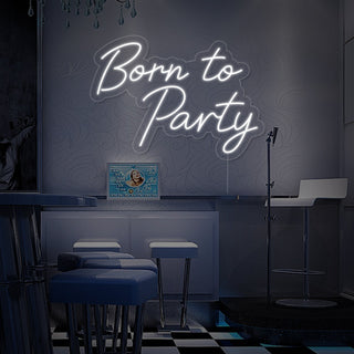 Born To Party Neon Sign