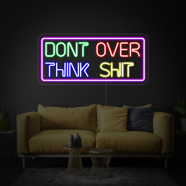 Dont Over Think Neon Sign