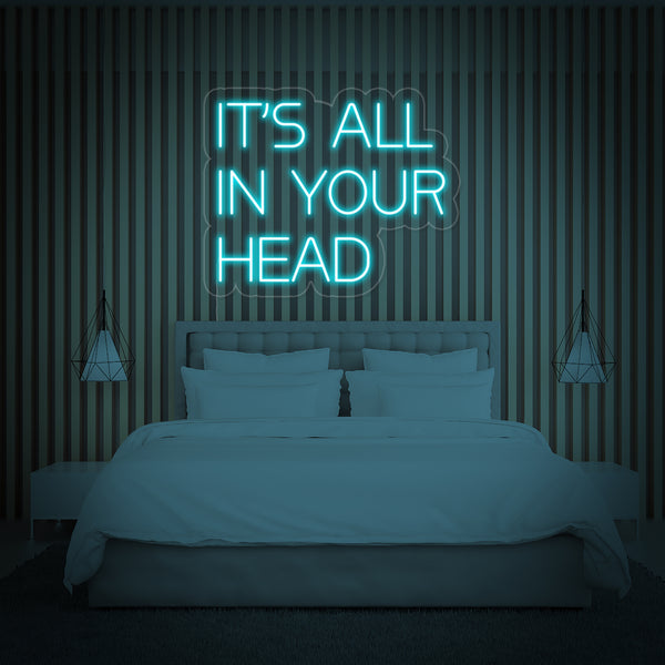 Its All In Your Head Neon Sign