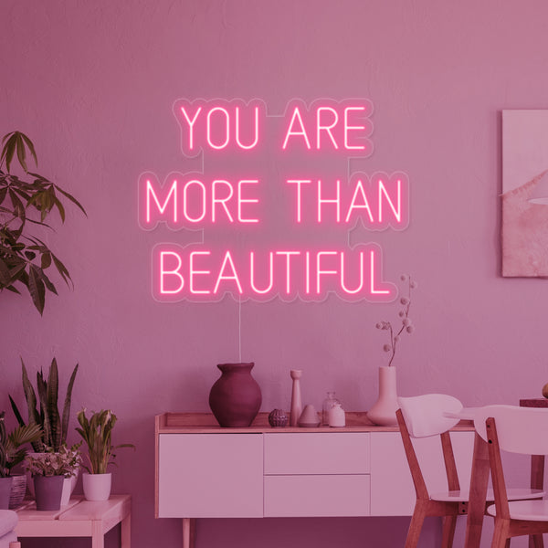You Are More Than Beautiful Neon Sign